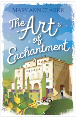 Illustrated book cover of tan Italian villa with garden against a blue sky, script title The Art of Enchantment by author MaryAnn Clarke
